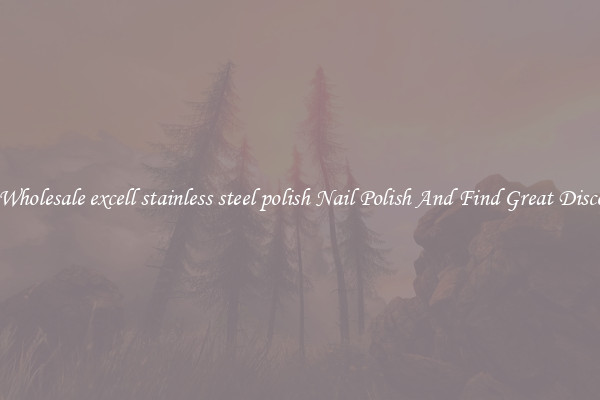 Buy Wholesale excell stainless steel polish Nail Polish And Find Great Discounts