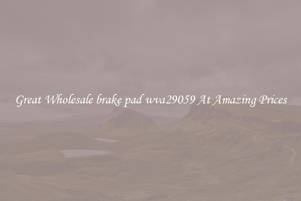 Great Wholesale brake pad wva29059 At Amazing Prices
