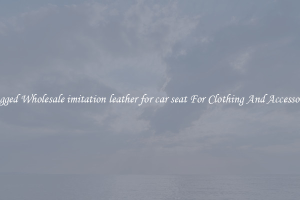 Rugged Wholesale imitation leather for car seat For Clothing And Accessories