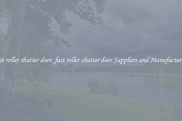 fast roller shutter door, fast roller shutter door Suppliers and Manufacturers