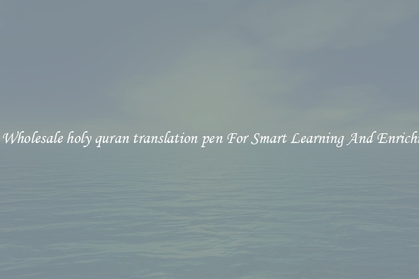 Buy Wholesale holy quran translation pen For Smart Learning And Enrichment