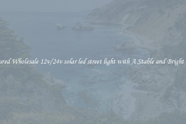 Featured Wholesale 12v/24v solar led street light with A Stable and Bright Light