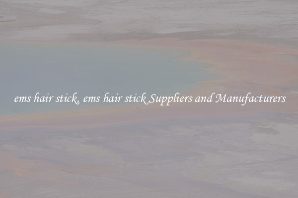 ems hair stick, ems hair stick Suppliers and Manufacturers