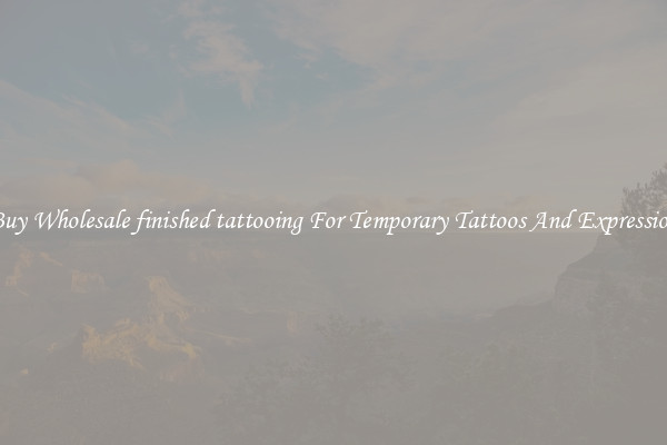 Buy Wholesale finished tattooing For Temporary Tattoos And Expression