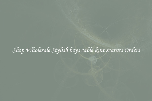 Shop Wholesale Stylish boys cable knit scarves Orders