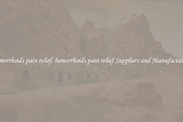 hemorrhoids pain relief, hemorrhoids pain relief Suppliers and Manufacturers