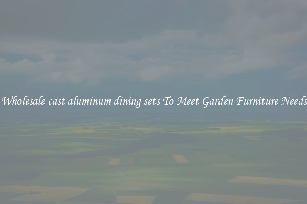 Wholesale cast aluminum dining sets To Meet Garden Furniture Needs