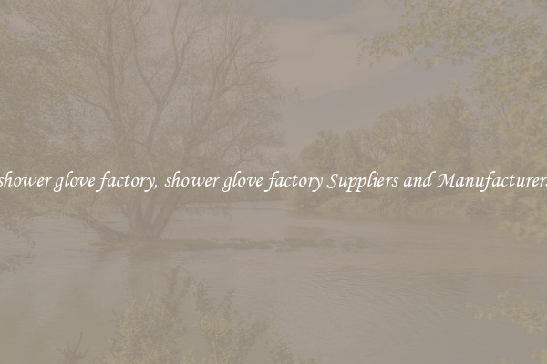 shower glove factory, shower glove factory Suppliers and Manufacturers