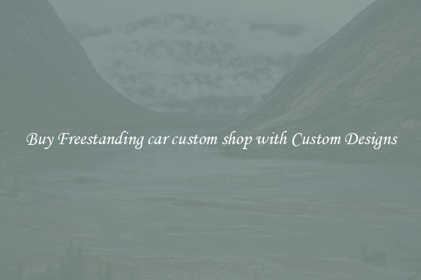 Buy Freestanding car custom shop with Custom Designs