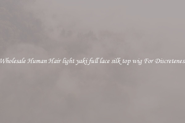 Wholesale Human Hair light yaki full lace silk top wig For Discreteness