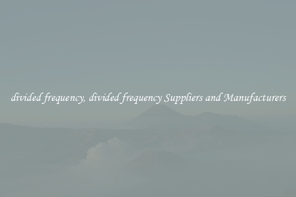 divided frequency, divided frequency Suppliers and Manufacturers