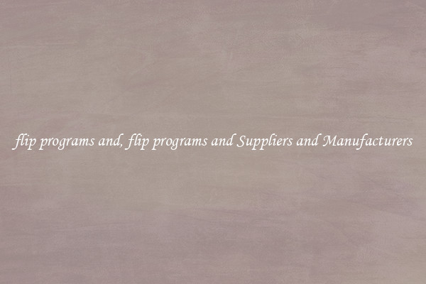 flip programs and, flip programs and Suppliers and Manufacturers