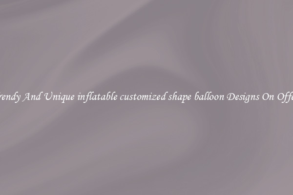 Trendy And Unique inflatable customized shape balloon Designs On Offers
