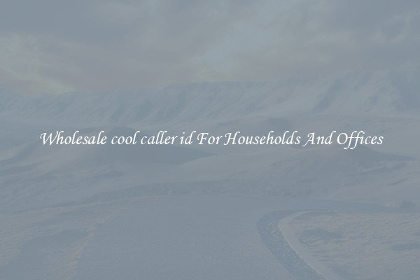 Wholesale cool caller id For Households And Offices