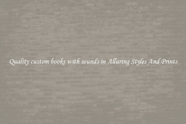 Quality custom books with sounds in Alluring Styles And Prints