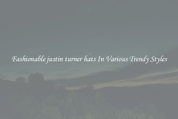 Fashionable justin turner hats In Various Trendy Styles
