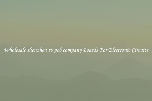 Wholesale shenzhen tv pcb company Boards For Electronic Circuits