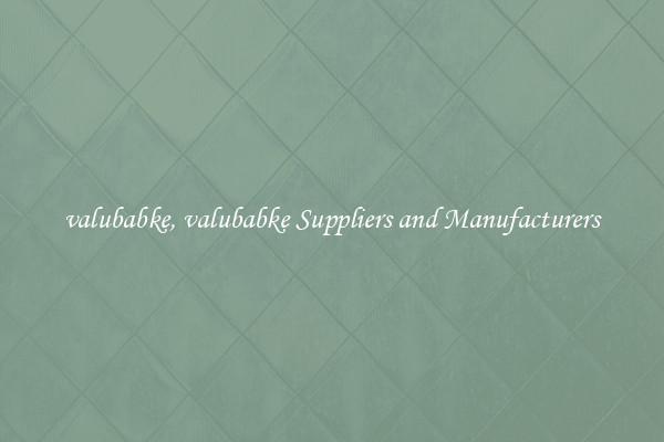 valubabke, valubabke Suppliers and Manufacturers
