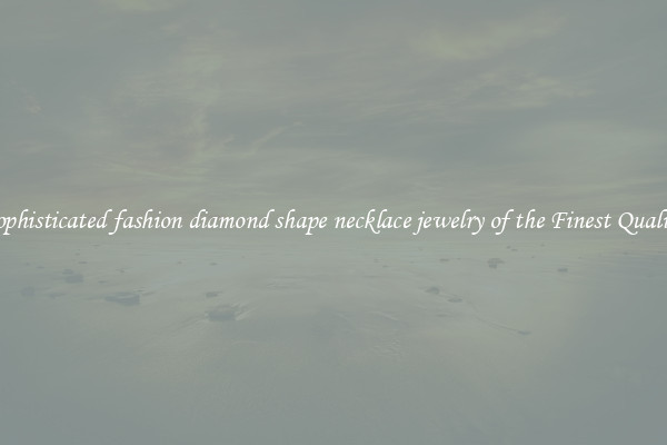 Sophisticated fashion diamond shape necklace jewelry of the Finest Quality