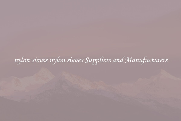 nylon sieves nylon sieves Suppliers and Manufacturers