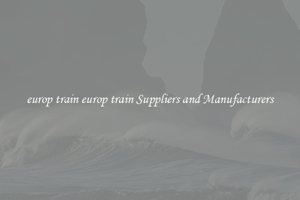 europ train europ train Suppliers and Manufacturers
