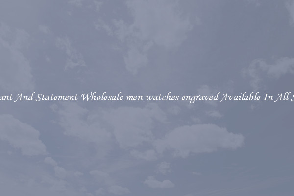 Elegant And Statement Wholesale men watches engraved Available In All Styles