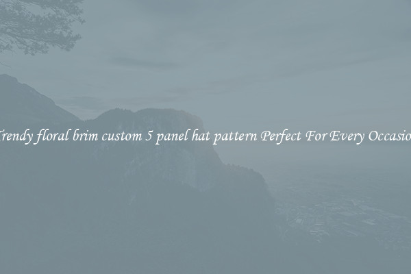 Trendy floral brim custom 5 panel hat pattern Perfect For Every Occasion