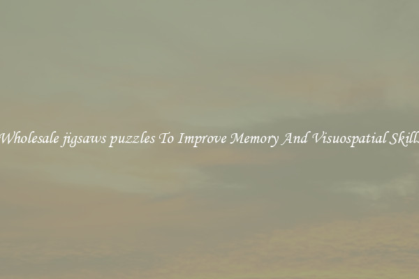 Wholesale jigsaws puzzles To Improve Memory And Visuospatial Skills