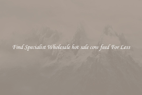  Find Specialist Wholesale hot sale cow feed For Less 