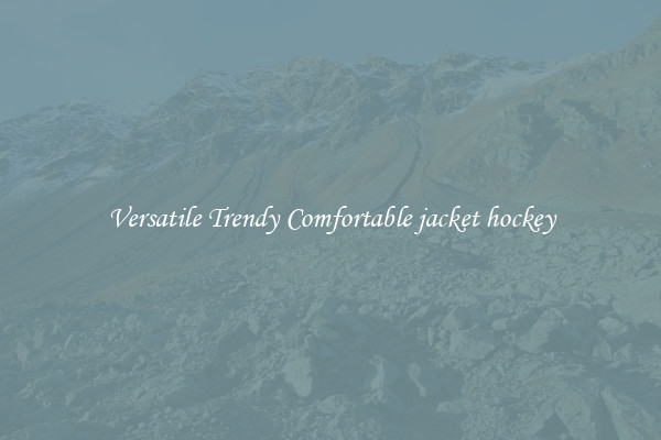 Versatile Trendy Comfortable jacket hockey
