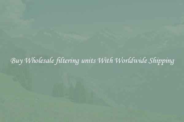  Buy Wholesale filtering units With Worldwide Shipping 