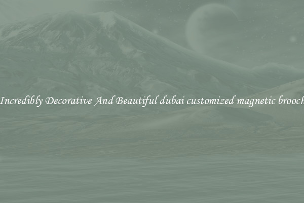 Incredibly Decorative And Beautiful dubai customized magnetic brooch