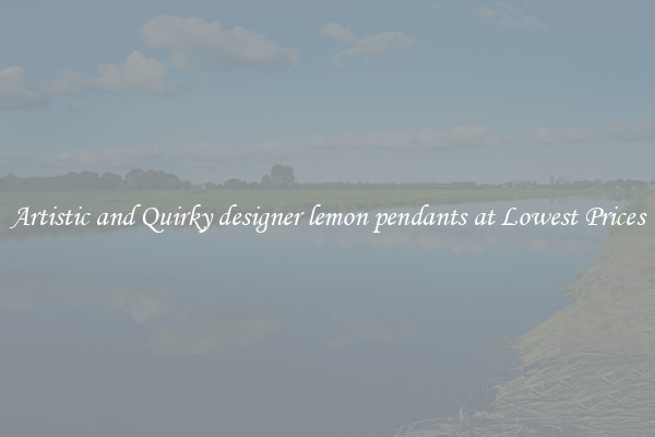 Artistic and Quirky designer lemon pendants at Lowest Prices