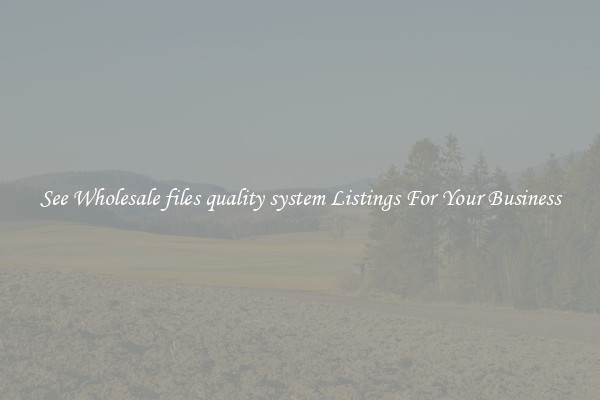See Wholesale files quality system Listings For Your Business