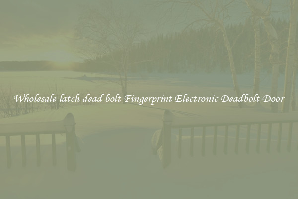 Wholesale latch dead bolt Fingerprint Electronic Deadbolt Door 