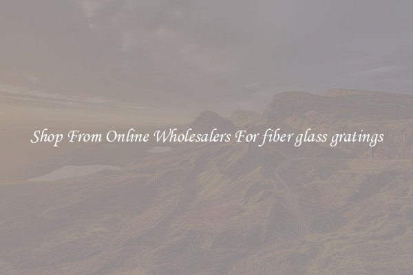 Shop From Online Wholesalers For fiber glass gratings