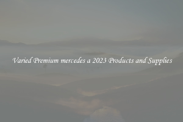 Varied Premium mercedes a 2023 Products and Supplies