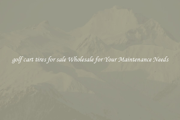 golf cart tires for sale Wholesale for Your Maintenance Needs
