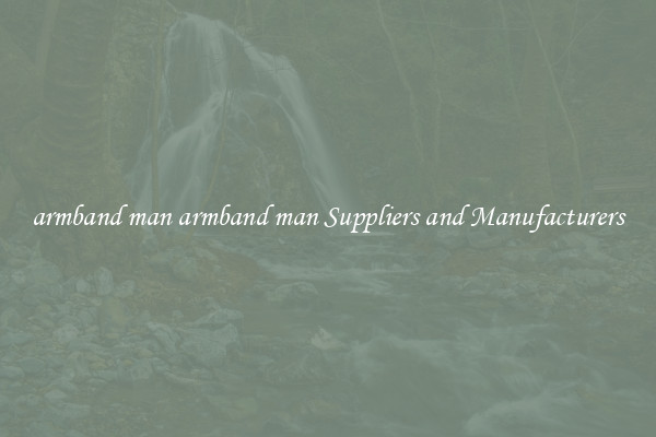 armband man armband man Suppliers and Manufacturers